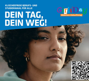 Plakat zum Girls' Day.  Klischeefreie Berufs- und Studienwahl für alle. Dein Tag, Dein Weg!
